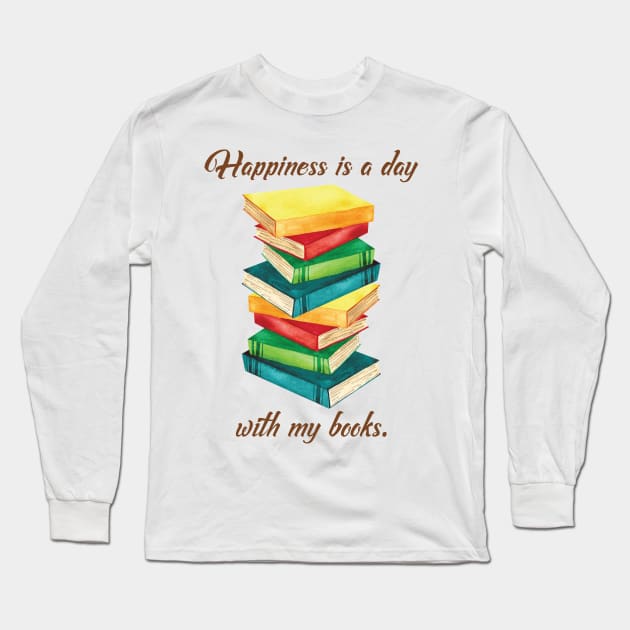 Happiness Is A Day With My Books - Isan Creative Designs. Long Sleeve T-Shirt by Isan Creative Designs